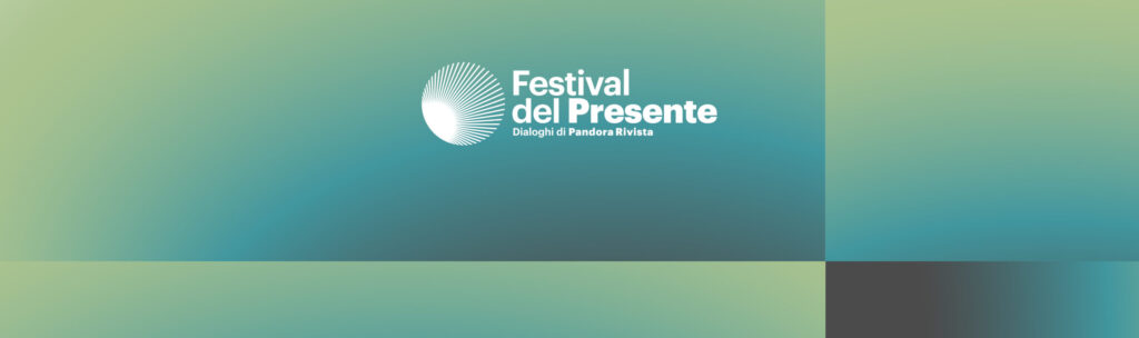 Festival del Presente – “Inizi. Origini, generazioni, metamorfosi”